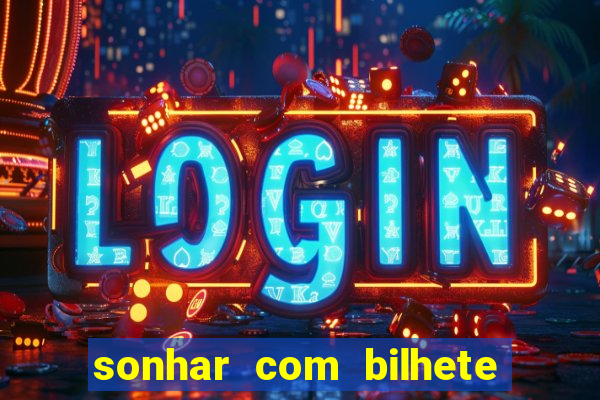 sonhar com bilhete de loteria livro dos sonhos